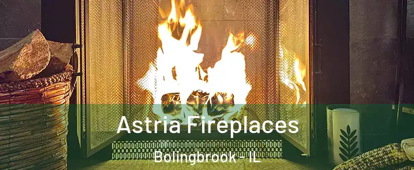  Astria Fireplaces Bolingbrook - IL