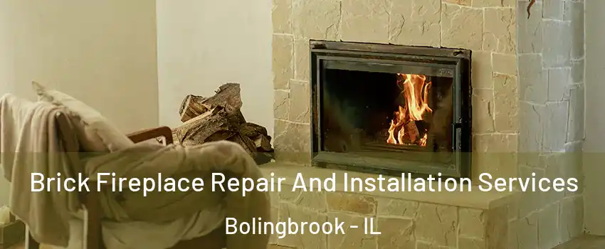  Brick Fireplace Repair And Installation Services Bolingbrook - IL