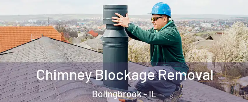  Chimney Blockage Removal Bolingbrook - IL