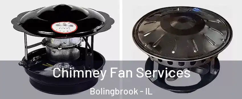  Chimney Fan Services Bolingbrook - IL