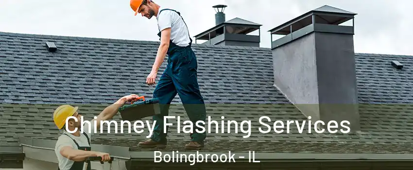 Chimney Flashing Services Bolingbrook - IL