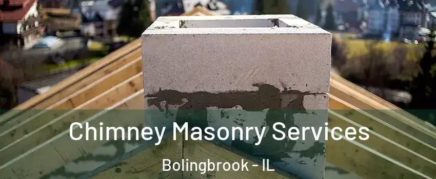  Chimney Masonry Services Bolingbrook - IL