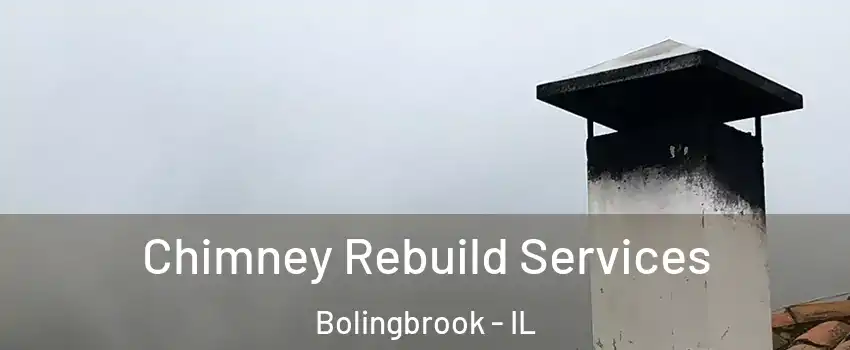  Chimney Rebuild Services Bolingbrook - IL