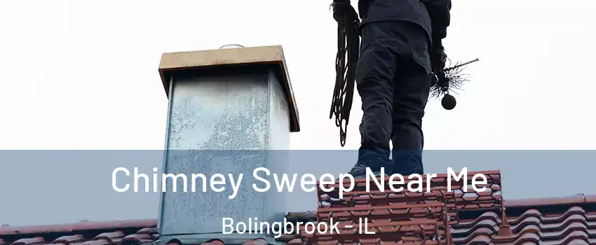  Chimney Sweep Near Me Bolingbrook - IL