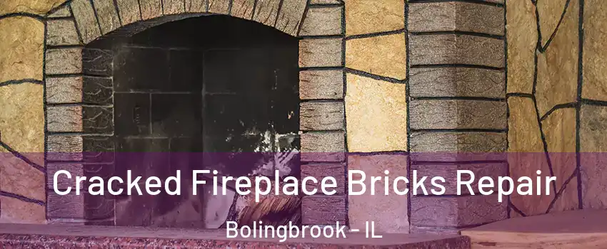  Cracked Fireplace Bricks Repair Bolingbrook - IL