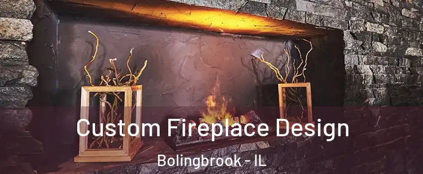  Custom Fireplace Design Bolingbrook - IL