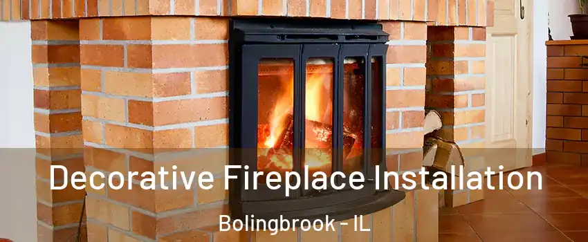  Decorative Fireplace Installation Bolingbrook - IL