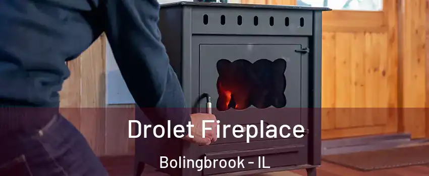  Drolet Fireplace Bolingbrook - IL