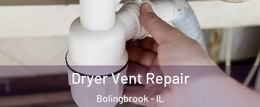  Dryer Vent Repair Bolingbrook - IL