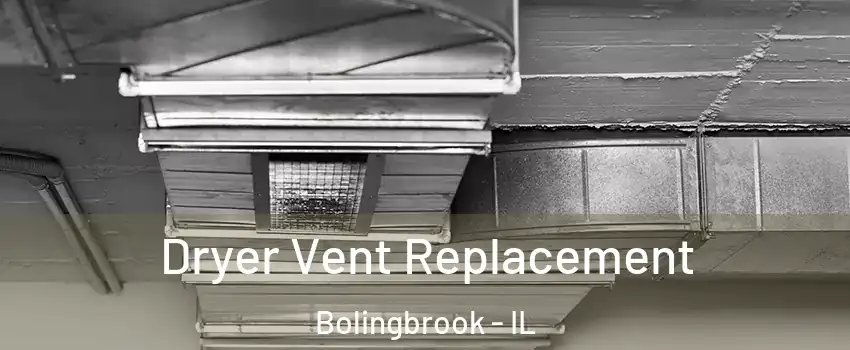  Dryer Vent Replacement Bolingbrook - IL