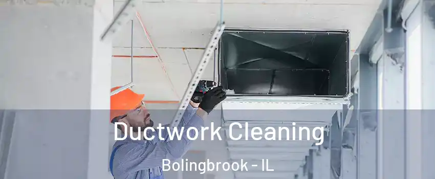  Ductwork Cleaning Bolingbrook - IL