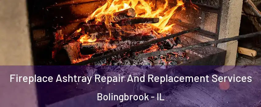  Fireplace Ashtray Repair And Replacement Services Bolingbrook - IL