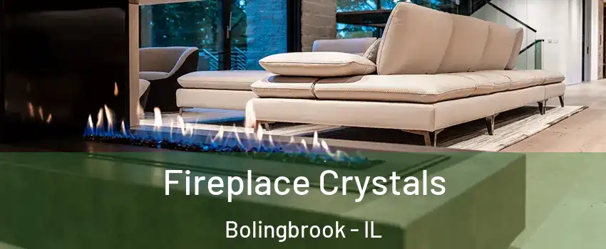  Fireplace Crystals Bolingbrook - IL