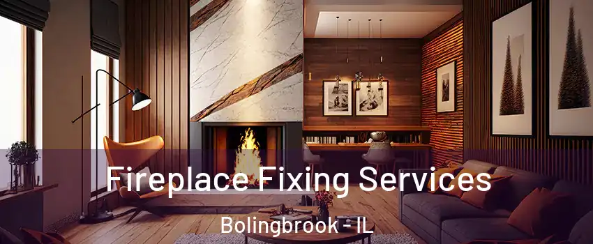  Fireplace Fixing Services Bolingbrook - IL