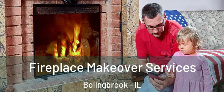  Fireplace Makeover Services Bolingbrook - IL