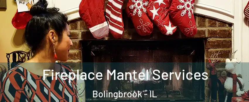  Fireplace Mantel Services Bolingbrook - IL