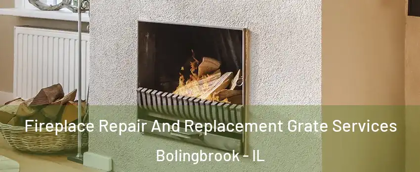  Fireplace Repair And Replacement Grate Services Bolingbrook - IL