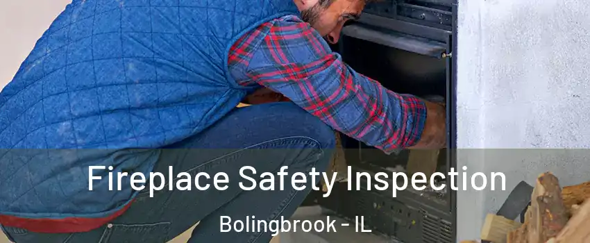  Fireplace Safety Inspection Bolingbrook - IL