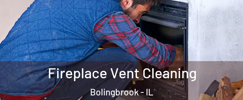  Fireplace Vent Cleaning Bolingbrook - IL