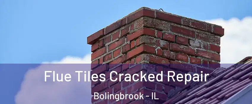  Flue Tiles Cracked Repair Bolingbrook - IL