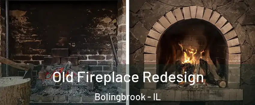  Old Fireplace Redesign Bolingbrook - IL