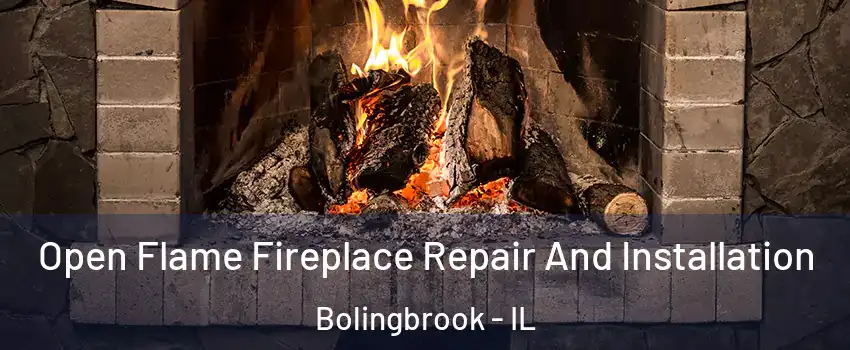 Open Flame Fireplace Repair And Installation Bolingbrook - IL