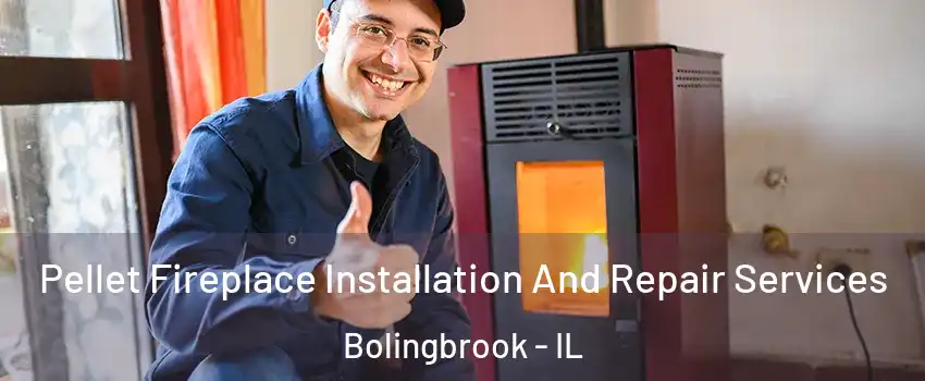  Pellet Fireplace Installation And Repair Services Bolingbrook - IL