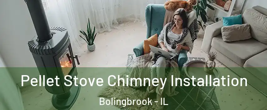  Pellet Stove Chimney Installation Bolingbrook - IL