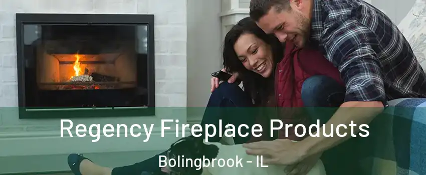  Regency Fireplace Products Bolingbrook - IL