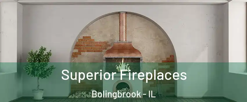  Superior Fireplaces Bolingbrook - IL