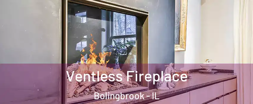  Ventless Fireplace Bolingbrook - IL