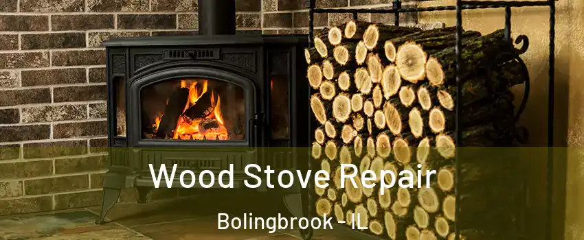  Wood Stove Repair Bolingbrook - IL